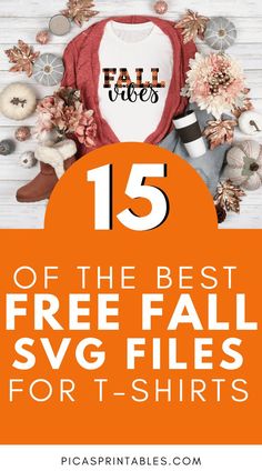 the 15 best free fall svg files for t - shirts with text overlay