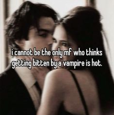 a man and woman kissing each other with the caption i cannot't be the only mf who thinks getting bitten by a vampire is hot