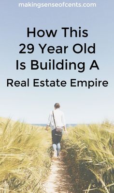 a man walking down a path through tall grass with the words how this 29 year old is building a real estate empire