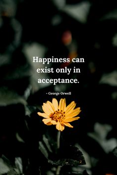 a yellow flower with a quote on it that says happiness can exist only in acceptance