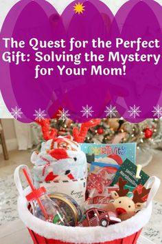 a basket filled with gifts for the holiday season and text that reads, the quest for the perfect gift solves the mystery for your mom