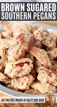 brown sugared southern pecans in a bowl with text overlay that reads, get the full recipe at salty side dish