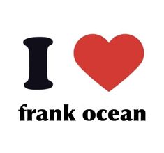 the words i love frank ocean are written in black and red on a white background