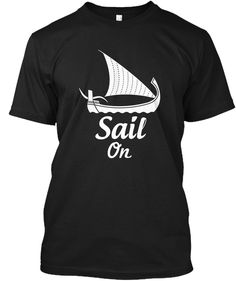 Sail On Black T-Shirt Front Sailboat Interior, Summer Soiree, Tropical Getaways, On Design, Tshirt Design, Design T Shirt, Black T Shirt, Black Tshirt