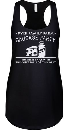 The Air Is Thick With The Sweet Scent Of Dyck Meat We prefer to print this design on Next Level's LADIES Ideal Racerback Tank Top line which is 60% combed ringspun cotton/40% polyester (yes, that is the good soft stuff, not the cheap scratchy kind), but if those are not available from our supplier for the size and color you'd like we will use a comparable brand as a replacement to get you your item as soon as possible with the same quality and feel you've come to expect from Next Level.  The design is printed and shipped in the USA.  Wash garment inside out in COLD water on a delicate cycle. Dry with a no heat setting or hang dry. If you are unsure of what size to get please note that this is a LADIES FIT which is smaller than a regular womens fit, so please buy a size up or check the sizi Sausage Party, Party Ladies, Pop Culture Shirts, Funny Tank Tops, Novelty Clothing, Top Funny, Sweet Scents, Family Farm, Racerback Tank Top