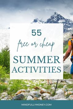 a man hiking in the mountains with text overlay that reads free or cheap summer activities