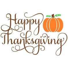 happy thanksgiving with a pumpkin and the words happy thanksgiving written in cursive font