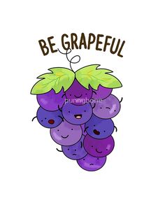 a bunch of grapes with the words be grapeful