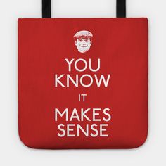 a red tote bag with the words you know it makes sense