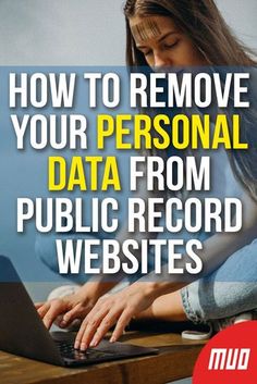 a woman typing on her laptop with the title how to remove your personal data from public record website