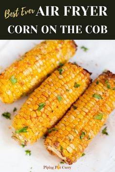 grilled corn on the cob with spicy air fryer corn on the cob