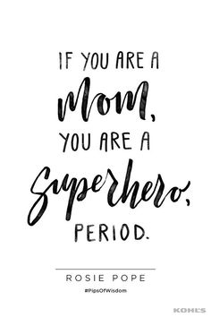 a black and white quote with the words if you are a mom, you are a superhero