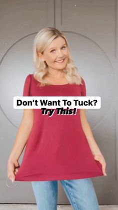 a woman standing in front of a door with the words don't want to tuck try this