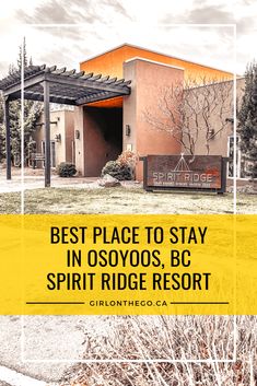 the best place to stay in osoyo's, bc spirit ridge resort