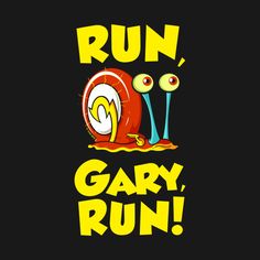 the words run, gary, run on a black background