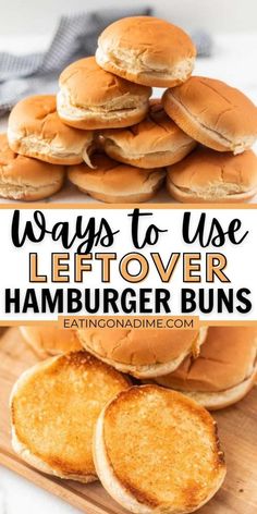 hamburger buns stacked on top of each other with the words, ways to use leftover hamburger buns