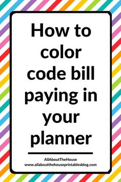 a colorful striped background with the words how to color code bill paying in your planner