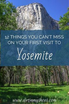 yosemite with the words, 12 things you can't miss on your first visit