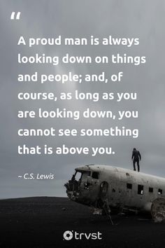 a man standing on top of an airplane with the caption'a proud man is always looking down on things and people and of course, as long as you are looking down,