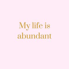 the words, my life is abundant on a pink background