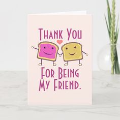 a card with two toasted breads on it and the words thank you for being my friend