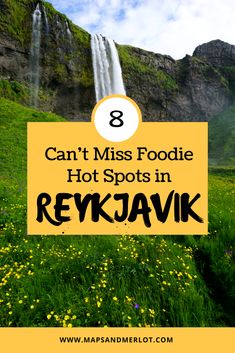 a waterfall with the words can't miss foodie hot spots in rekjavik