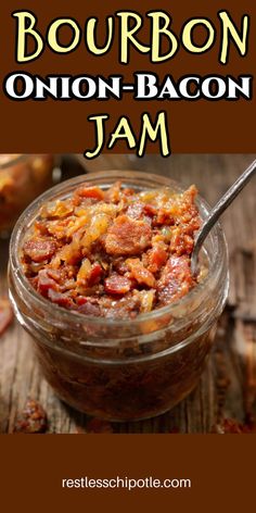 bourbon onion - bacon jam in a glass jar with a spoon on the side and text overlay that reads bourbon onion - bacon jam