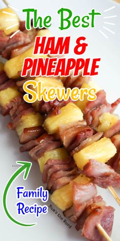 the best ham and pineapple skewers recipe on a white plate with text overlay