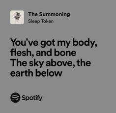 an ad for spotify with the text you've got my body, flesh, and bone