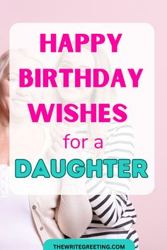 two women hugging each other with the words happy birthday wishes for a daughter on it