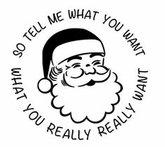 a santa clause with the words go tell me what you want to do, that's really real