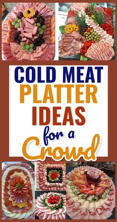 a collage of pictures with different types of food on it and the words, cold meat platter ideas for a crowd