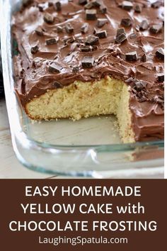 a cake with chocolate frosting in a glass baking dish on a wooden table and text overlay that reads easy homemade yellow cake with chocolate frosting