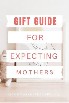 a teddy bear sitting on top of a table with the words gift guide for expecting mothers