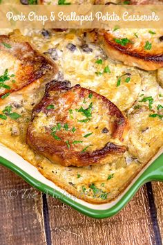 pork chop and scalloped potato casserole in a green dish on a wooden table