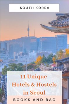 the top ten unique hotels and hotels in seoul, south korea with text overlay that reads 11 unique hotels & hotels in seoul books and bao