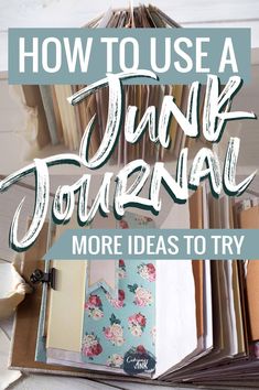 an open book with the title how to use a junk journal more ideas to try