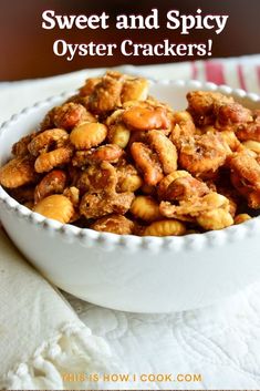 sweet and spicy oyster crackers in a white bowl with text overlay that reads, this is how i cook