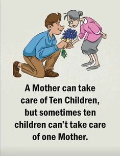 a man kneeling down next to a woman with flowers on her lap and the words mother can take care of children, but sometimes