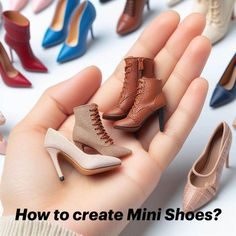 miniature shoes are being held in the palm of someone's hand, with text overlaying how to create mini shoes?