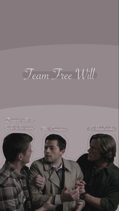 three men standing next to each other with the words team free will