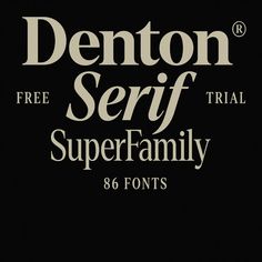 the front and back of a font that reads, dentton serif superfaamily