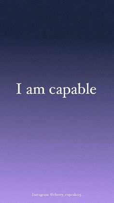 the words i am capable are written in white on a purple and blue sky background