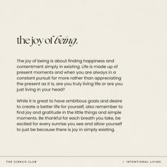 the joy of being is about finding happiness and content simply in exerting, life is made up of present moments and when you are always in a constant pursuit