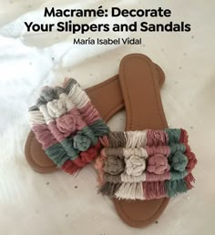 a pair of sandals that are on top of a white sheet with the words macrame decorate your slippers and sandals