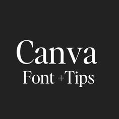 the canva font and tips logo on a black background with white text that reads, canva font + tips