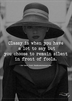 a woman wearing a hat with the quote classy is when you have a lot to say but you choose to remain silent in front of fools