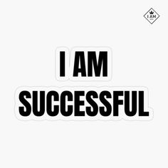 i am successful sticker with the words i am successful in black on a white background