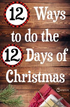 christmas presents with the text 12 ways to do the 12 days of christmas on them