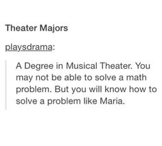 Broadway Funny, Theater Major, Theatre Major, Maria Reynolds, Music Major, Theater Kid Problems, Theatre Humor, Theatre Jokes, Theatre Problems